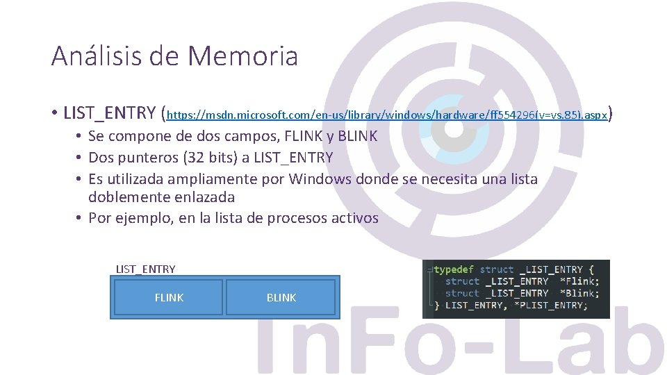 Análisis de Memoria • LIST_ENTRY (https: //msdn. microsoft. com/en-us/library/windows/hardware/ff 554296(v=vs. 85). aspx) • Se