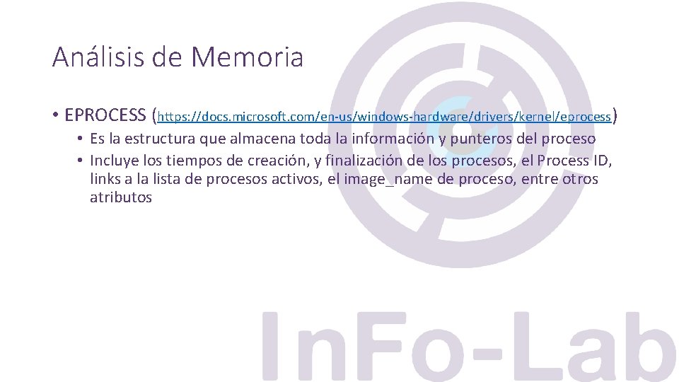 Análisis de Memoria • EPROCESS (https: //docs. microsoft. com/en-us/windows-hardware/drivers/kernel/eprocess) • Es la estructura que