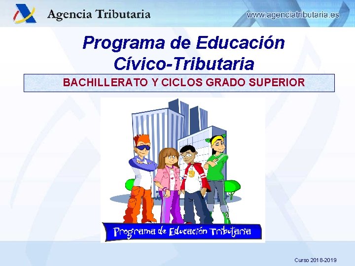  Programa de Educación Cívico-Tributaria BACHILLERATO Y CICLOS GRADO SUPERIOR Servicio de Planificación y