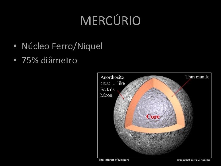 MERCÚRIO • Núcleo Ferro/Níquel • 75% diâmetro MERCÚRIO • Núcleo Ferro/Níquel • 75% diâmetro