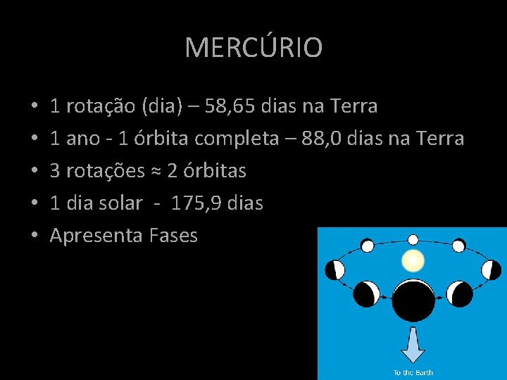 MERCÚRIO • • • 1 rotação (dia) – 58, 65 dias na Terra 1 MERCÚRIO • • • 1 rotação (dia) – 58, 65 dias na Terra 1