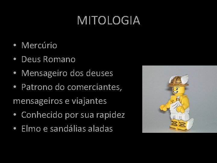 MITOLOGIA • Mercúrio • Deus Romano • Mensageiro dos deuses • Patrono do comerciantes, MITOLOGIA • Mercúrio • Deus Romano • Mensageiro dos deuses • Patrono do comerciantes,