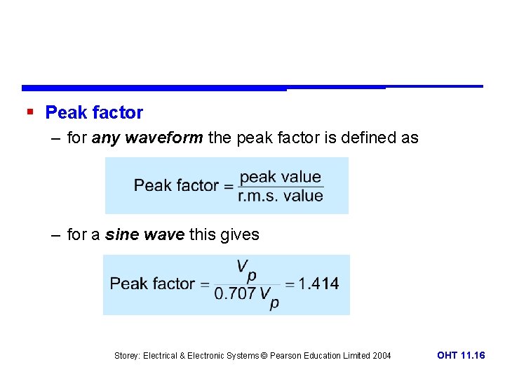 § Peak factor – for any waveform the peak factor is defined as –