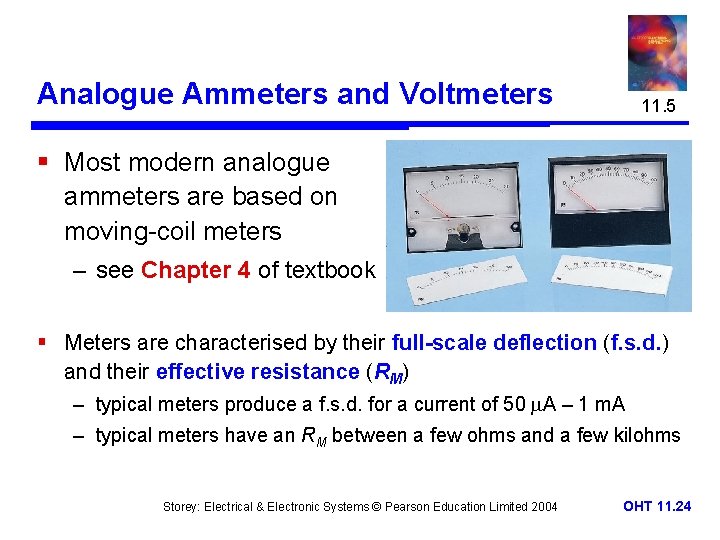 Analogue Ammeters and Voltmeters 11. 5 § Most modern analogue ammeters are based on