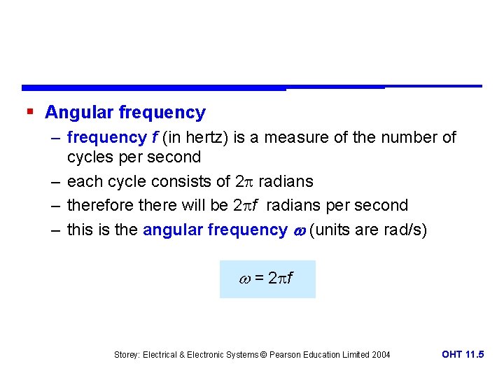 § Angular frequency – frequency f (in hertz) is a measure of the number