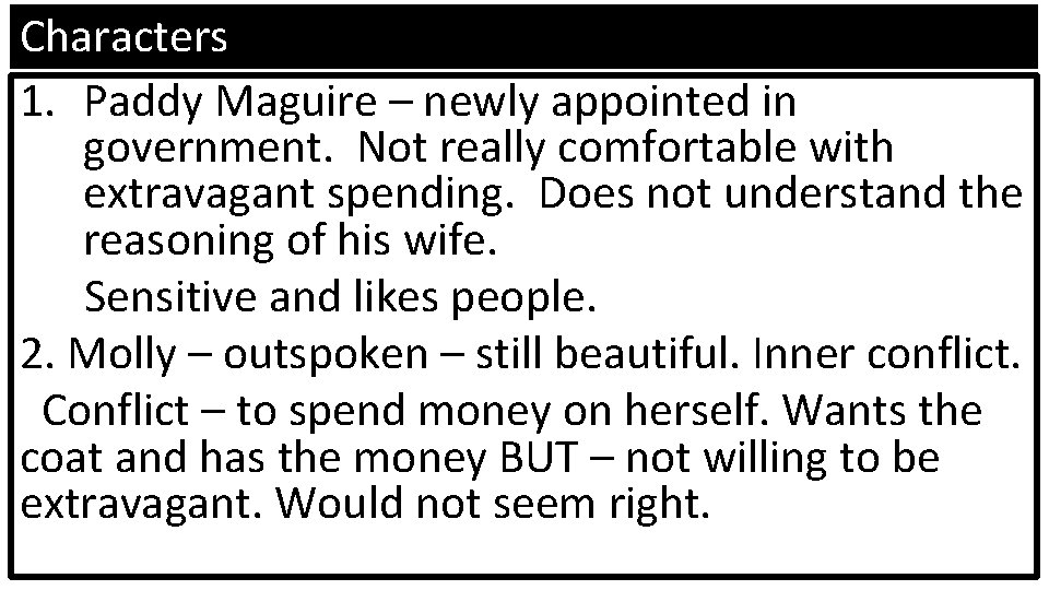 Characters 1. Paddy Maguire – newly appointed in government. Not really comfortable with extravagant