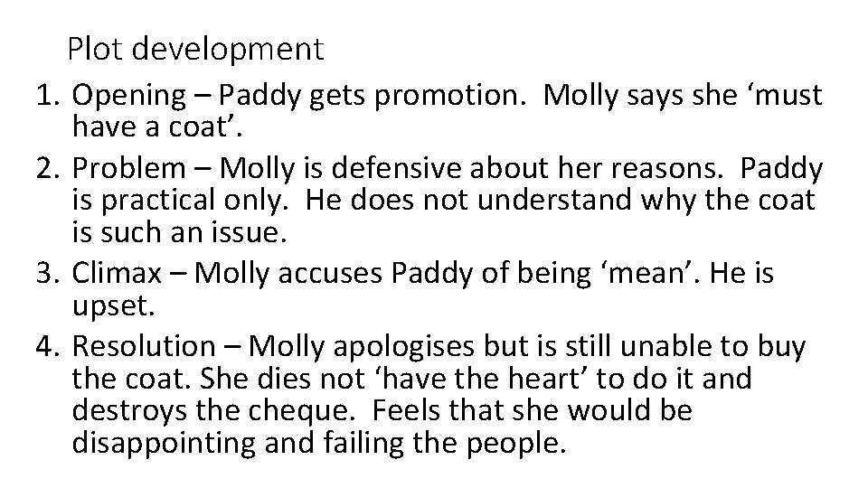 Plot development 1. Opening – Paddy gets promotion. Molly says she ‘must have a Plot development 1. Opening – Paddy gets promotion. Molly says she ‘must have a