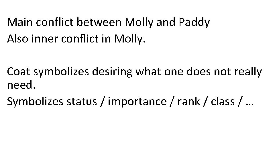 Main conflict between Molly and Paddy Also inner conflict in Molly. Coat symbolizes desiring