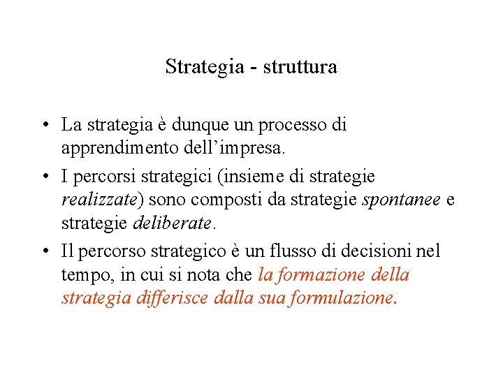 Strategia - struttura • La strategia è dunque un processo di apprendimento dell’impresa. •