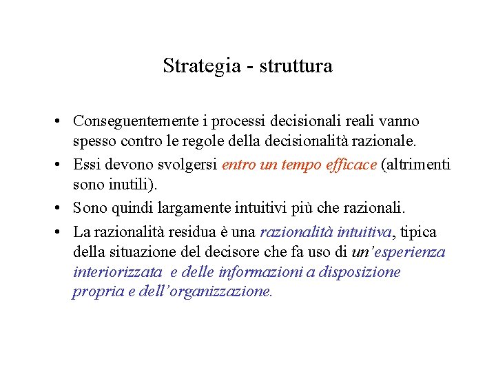 Strategia - struttura • Conseguentemente i processi decisionali reali vanno spesso contro le regole