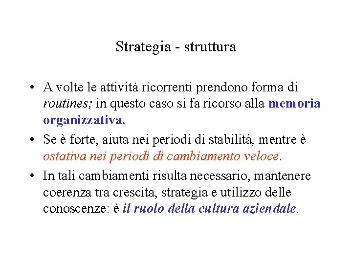 Strategia - struttura • A volte le attività ricorrenti prendono forma di routines; in