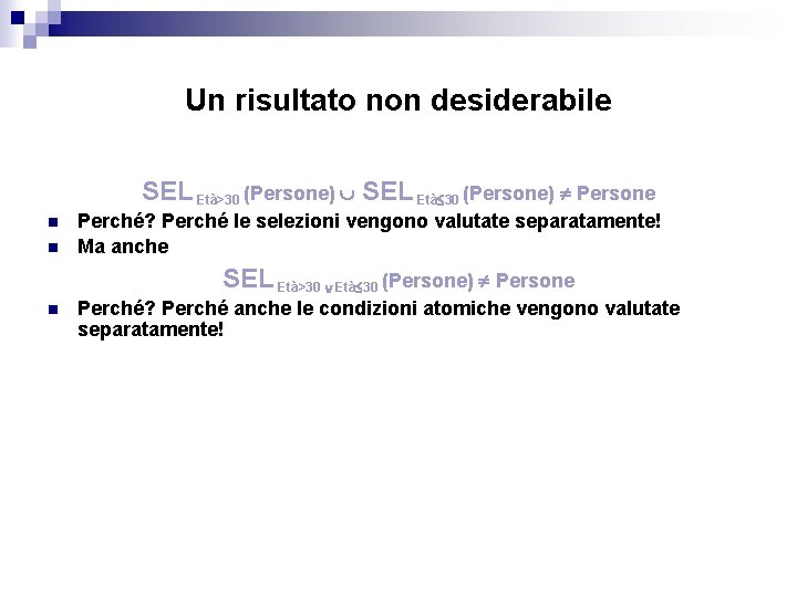 Un risultato non desiderabile SEL Età>30 (Persone) SEL Età 30 (Persone) Persone n n