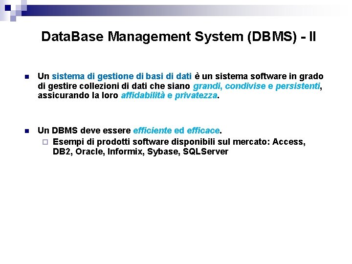 Data. Base Management System (DBMS) - II n Un sistema di gestione di basi