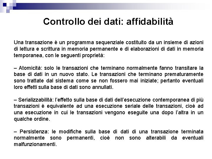 Controllo dei dati: affidabilità Una transazione è un programma sequenziale costituito da un insieme