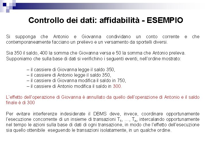 Controllo dei dati: affidabilità - ESEMPIO Si supponga che Antonio e Giovanna condividano un