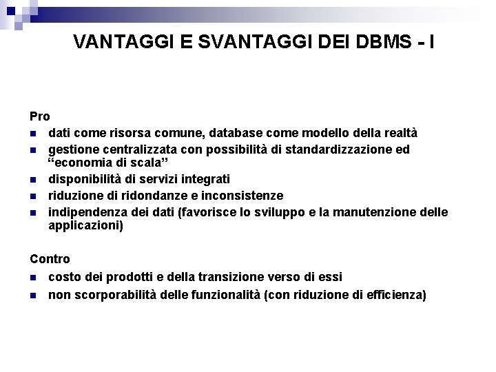 VANTAGGI E SVANTAGGI DEI DBMS - I Pro n dati come risorsa comune, database