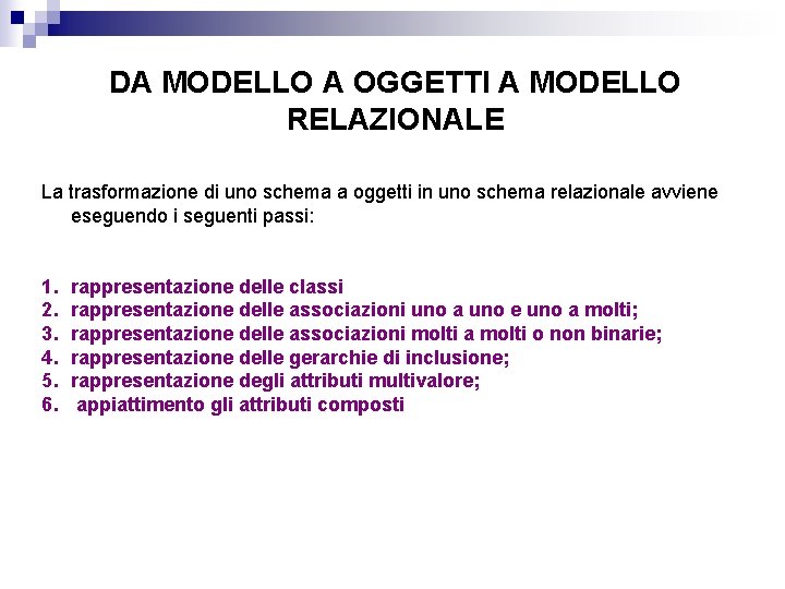 DA MODELLO A OGGETTI A MODELLO RELAZIONALE La trasformazione di uno schema a oggetti