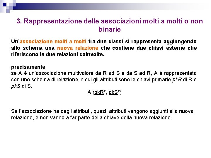 3. Rappresentazione delle associazioni molti a molti o non binarie Un’associazione molti a molti