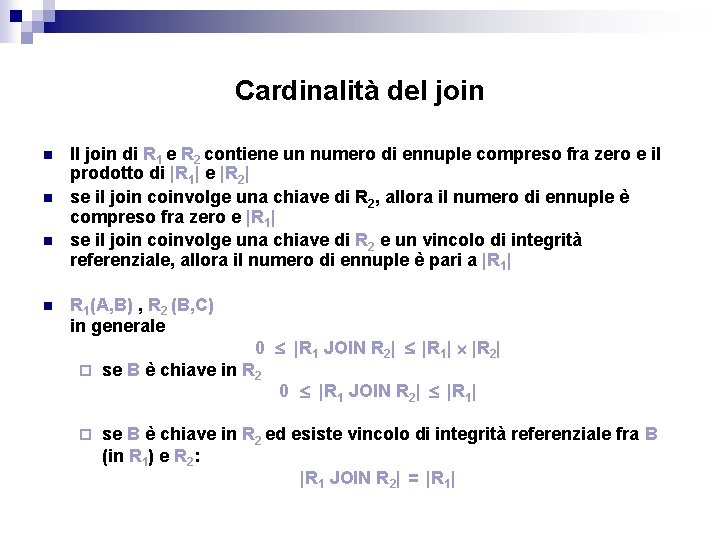 Cardinalità del join n n Il join di R 1 e R 2 contiene