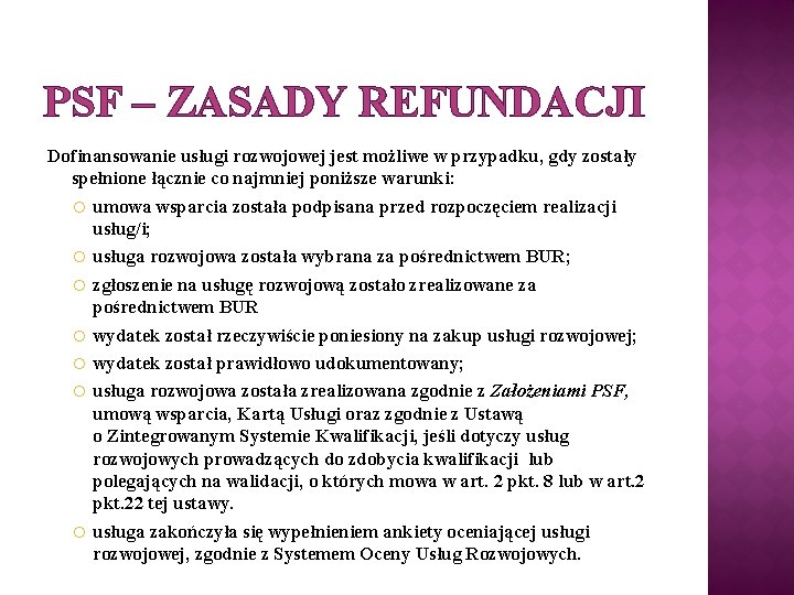 PSF – ZASADY REFUNDACJI Dofinansowanie usługi rozwojowej jest możliwe w przypadku, gdy zostały spełnione