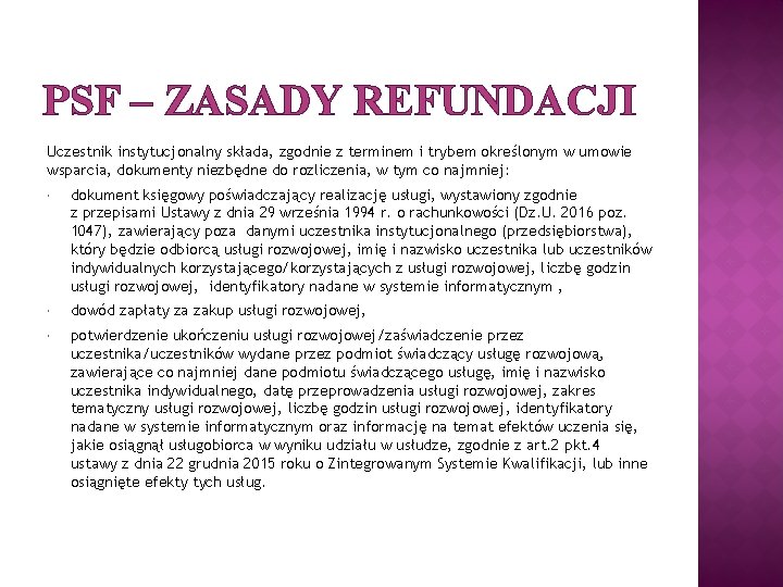 PSF – ZASADY REFUNDACJI Uczestnik instytucjonalny składa, zgodnie z terminem i trybem określonym w