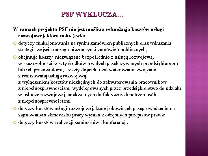 PSF WYKLUCZA… W ramach projektu PSF nie jest możliwa refundacja kosztów usługi rozwojowej, która