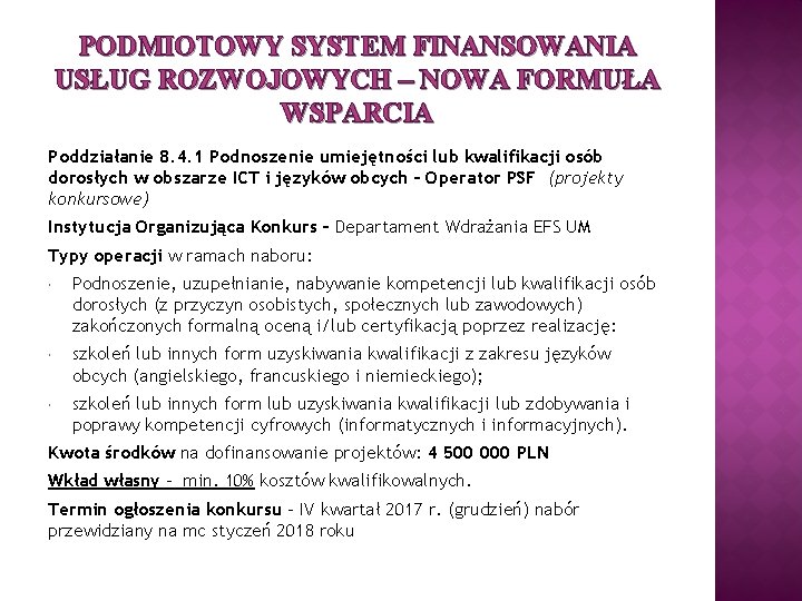 PODMIOTOWY SYSTEM FINANSOWANIA USŁUG ROZWOJOWYCH – NOWA FORMUŁA WSPARCIA Poddziałanie 8. 4. 1 Podnoszenie
