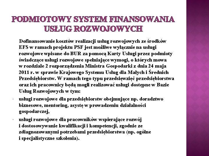 PODMIOTOWY SYSTEM FINANSOWANIA USŁUG ROZWOJOWYCH Dofinansowanie kosztów realizacji usług rozwojowych ze środków EFS w