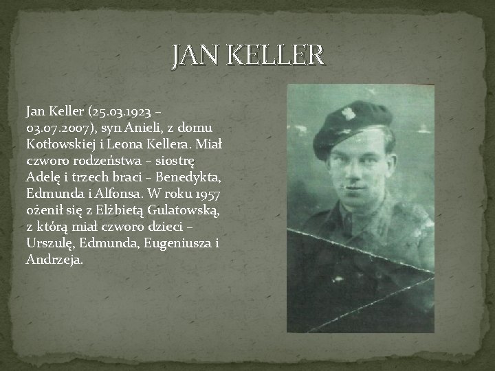 JAN KELLER Jan Keller (25. 03. 1923 – 03. 07. 2007), syn Anieli, z