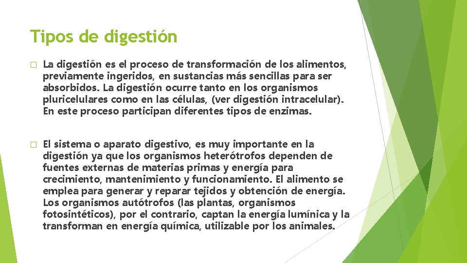 Tipos de digestión � La digestión es el proceso de transformación de los alimentos,