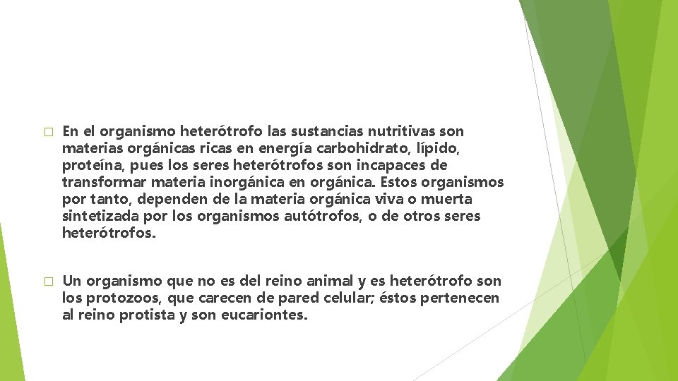 � En el organismo heterótrofo las sustancias nutritivas son materias orgánicas ricas en energía
