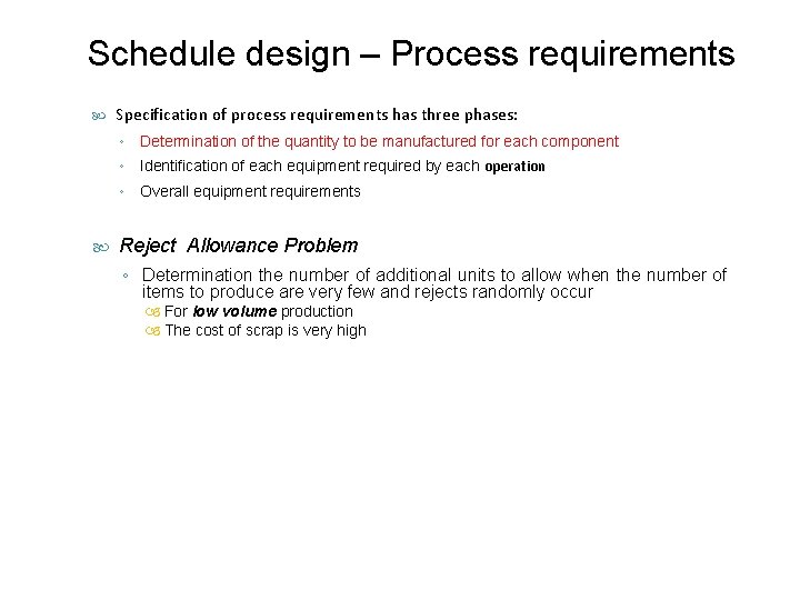 Schedule design – Process requirements Specification of process requirements has three phases: ◦ Determination Schedule design – Process requirements Specification of process requirements has three phases: ◦ Determination