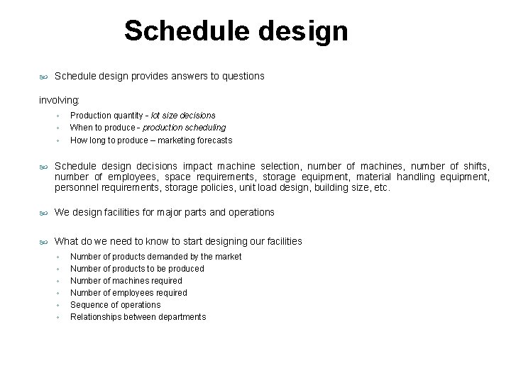 Schedule design provides answers to questions involving: ◦ ◦ ◦ Production quantity - lot Schedule design provides answers to questions involving: ◦ ◦ ◦ Production quantity - lot