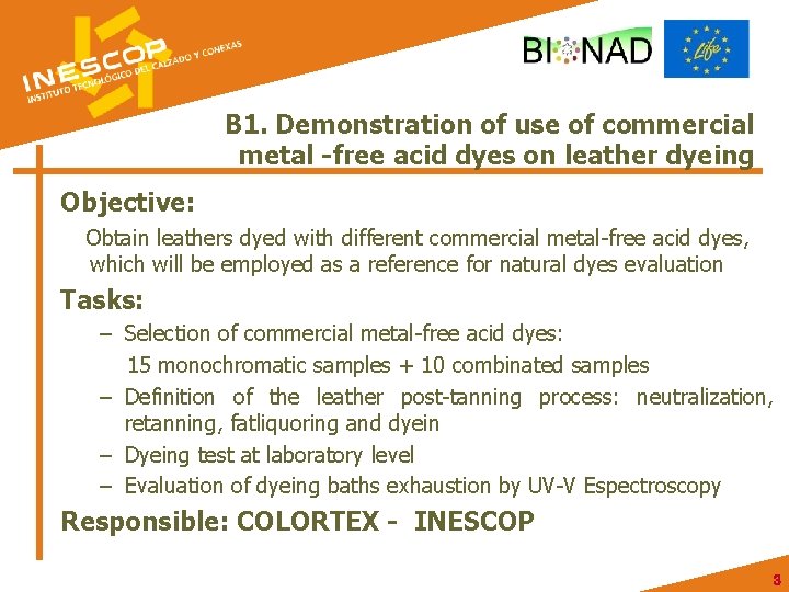 B 1. Demonstration of use of commercial metal -free acid dyes on leather dyeing
