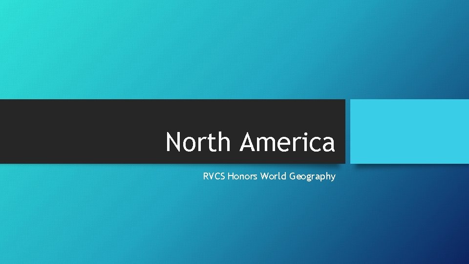 North America RVCS Honors World Geography 