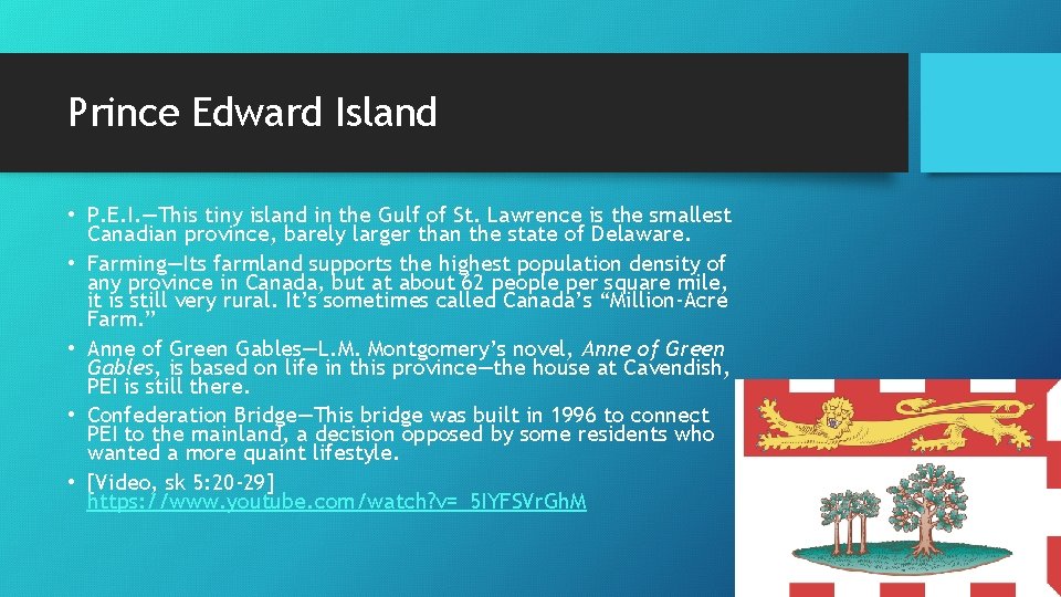 Prince Edward Island • P. E. I. —This tiny island in the Gulf of