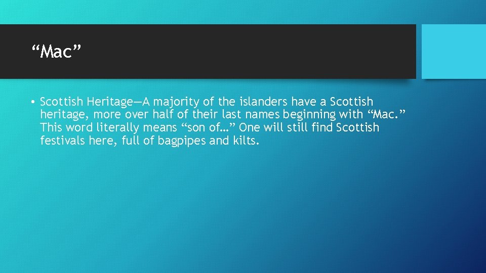 “Mac” • Scottish Heritage—A majority of the islanders have a Scottish heritage, more over