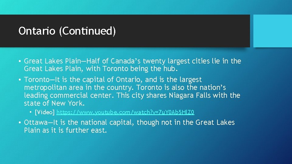 Ontario (Continued) • Great Lakes Plain—Half of Canada’s twenty largest cities lie in the