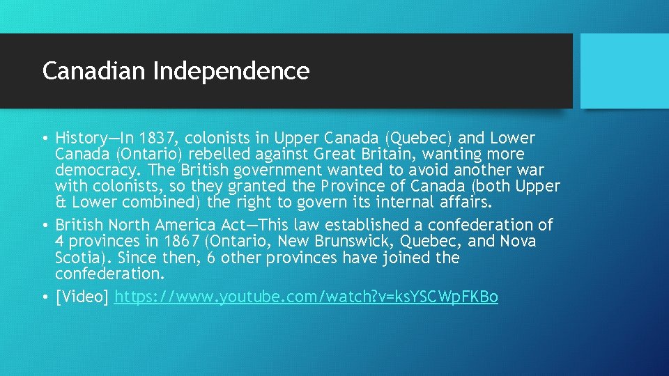 Canadian Independence • History—In 1837, colonists in Upper Canada (Quebec) and Lower Canada (Ontario)