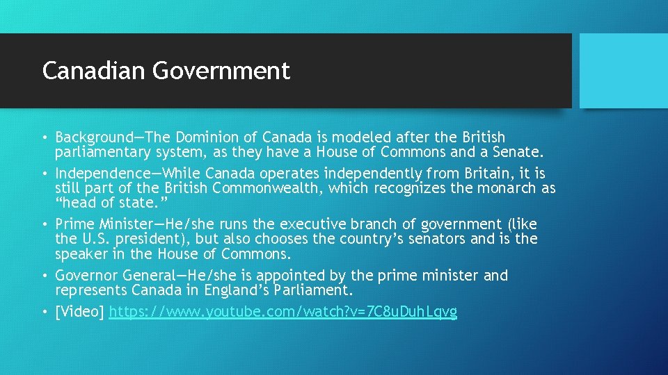 Canadian Government • Background—The Dominion of Canada is modeled after the British parliamentary system,