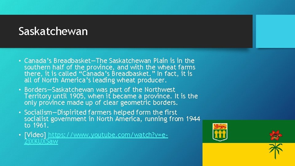 Saskatchewan • Canada’s Breadbasket—The Saskatchewan Plain is in the southern half of the province,