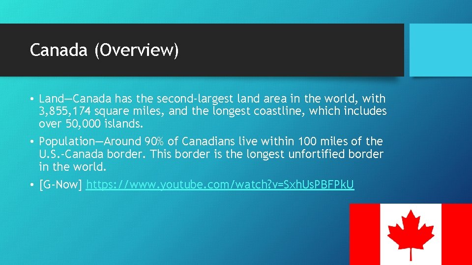 Canada (Overview) • Land—Canada has the second-largest land area in the world, with 3,