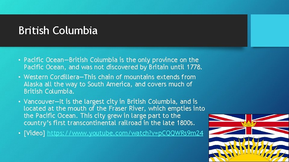 British Columbia • Pacific Ocean—British Columbia is the only province on the Pacific Ocean,