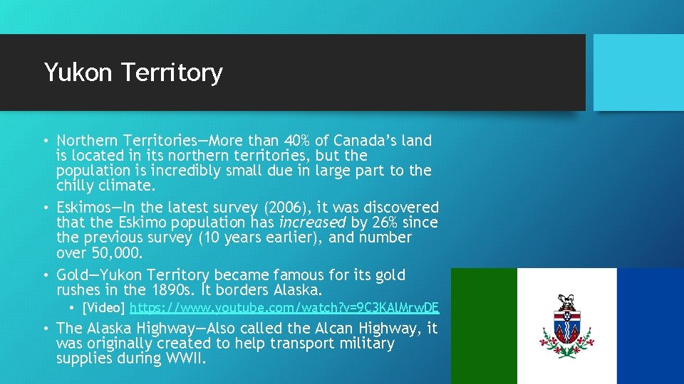 Yukon Territory • Northern Territories—More than 40% of Canada’s land is located in its