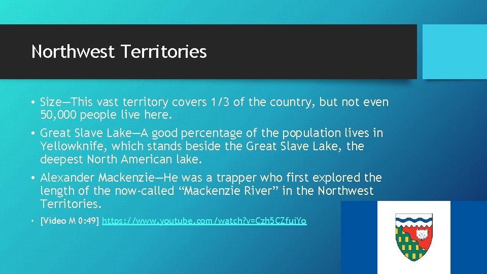 Northwest Territories • Size—This vast territory covers 1/3 of the country, but not even