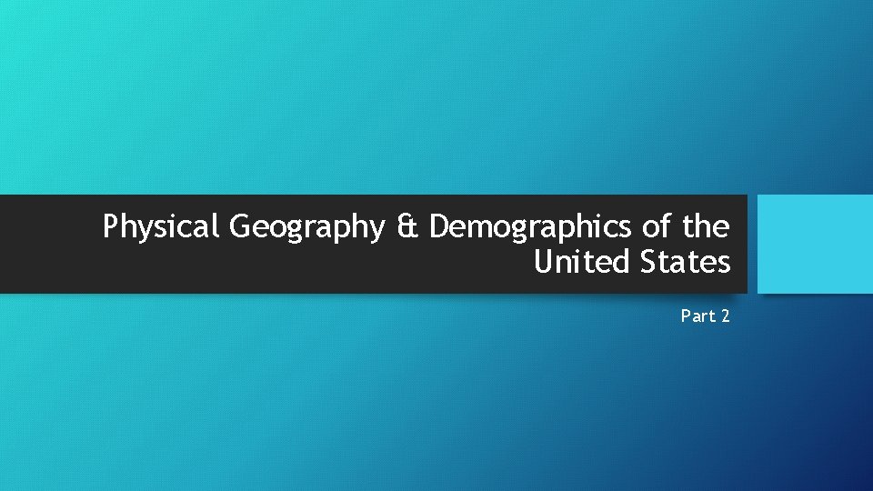 Physical Geography & Demographics of the United States Part 2 