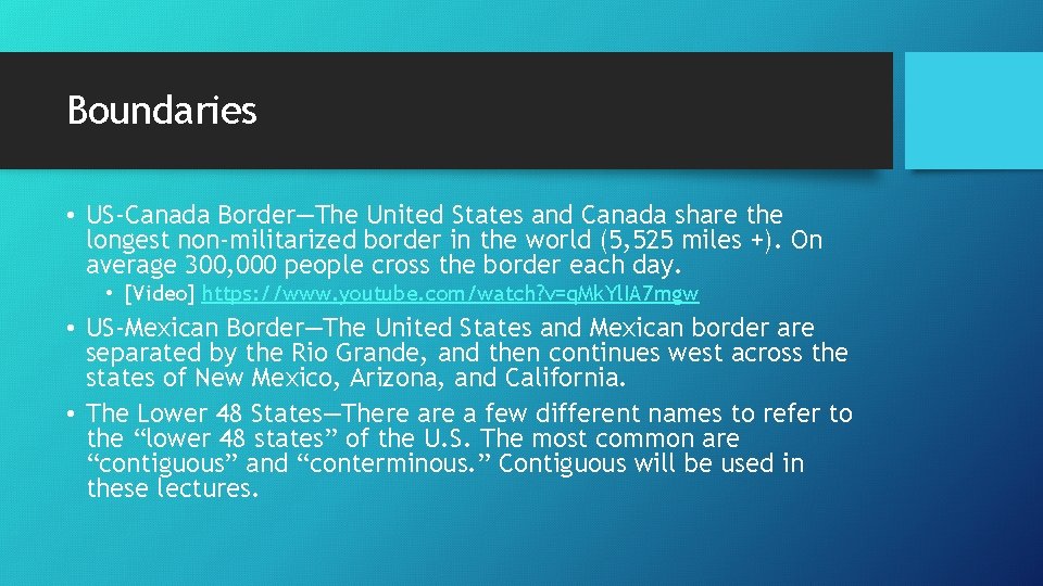 Boundaries • US-Canada Border—The United States and Canada share the longest non-militarized border in