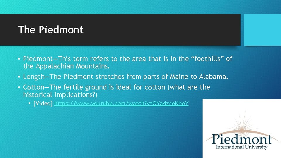 The Piedmont • Piedmont—This term refers to the area that is in the “foothills”