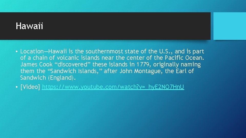 Hawaii • Location—Hawaii is the southernmost state of the U. S. , and is