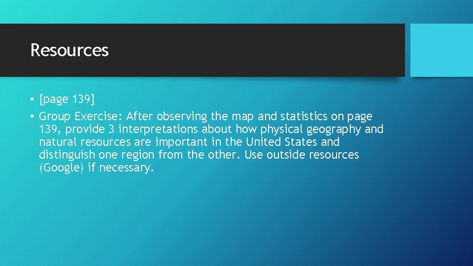 Resources • [page 139] • Group Exercise: After observing the map and statistics on